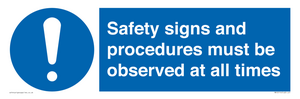 Safety signs and procedures must be observed at all times